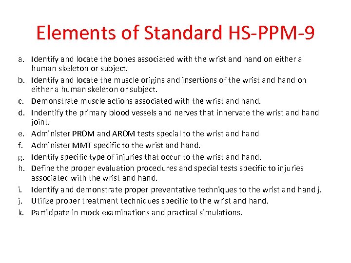 Elements of Standard HS-PPM-9 a. Identify and locate the bones associated with the wrist