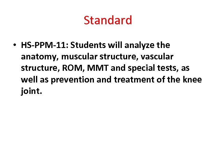 Standard • HS-PPM-11: Students will analyze the anatomy, muscular structure, vascular structure, ROM, MMT