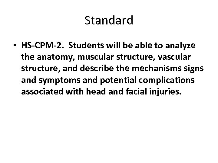 Standard • HS-CPM-2. Students will be able to analyze the anatomy, muscular structure, vascular