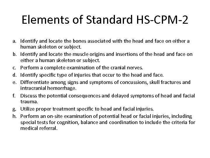 Elements of Standard HS-CPM-2 a. Identify and locate the bones associated with the head