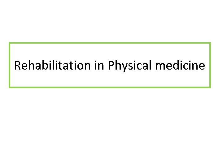 Rehabilitation in Physical medicine 