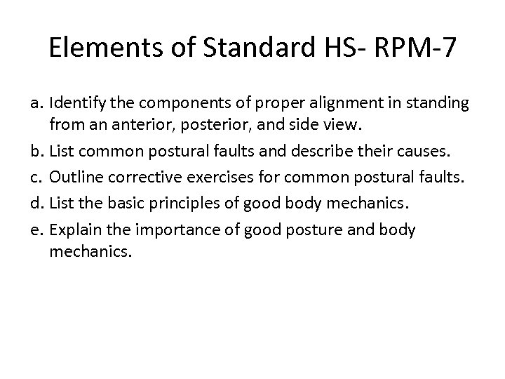 Elements of Standard HS- RPM-7 a. Identify the components of proper alignment in standing