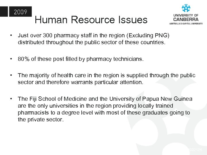 Human Resource Issues • Just over 300 pharmacy staff in the region (Excluding PNG)