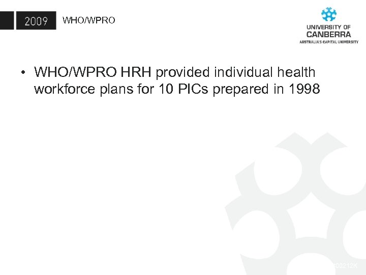 WHO/WPRO • WHO/WPRO HRH provided individual health workforce plans for 10 PICs prepared in