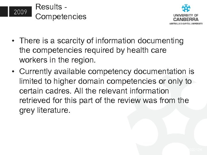 Results - Competencies • There is a scarcity of information documenting the competencies required