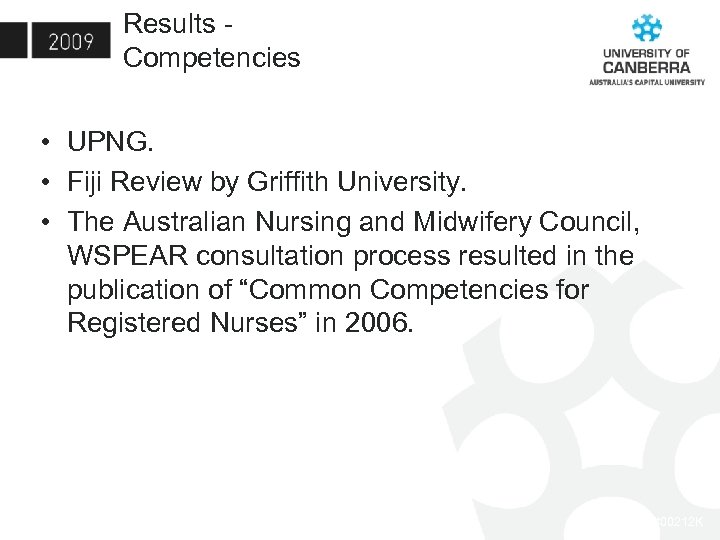 Results - Competencies • UPNG. • Fiji Review by Griffith University. • The Australian