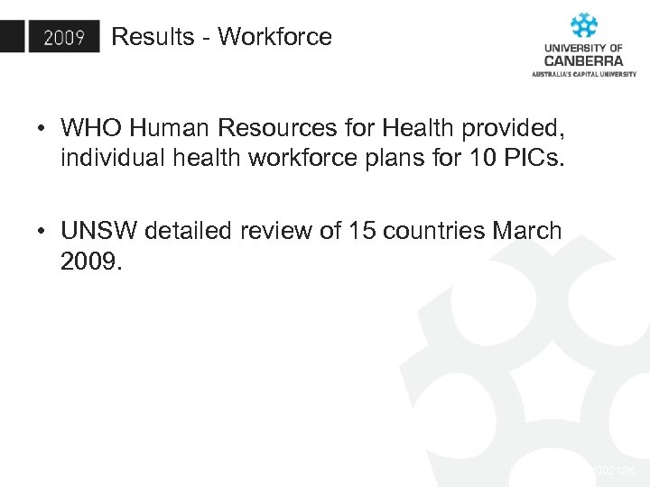 Results - Workforce • WHO Human Resources for Health provided, individual health workforce plans