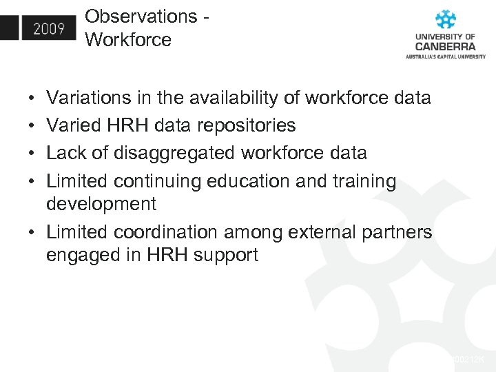 Observations - Workforce • • Variations in the availability of workforce data Varied HRH