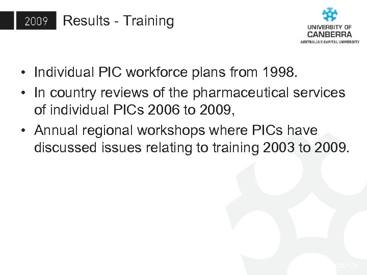 Results - Training • Individual PIC workforce plans from 1998. • In country reviews