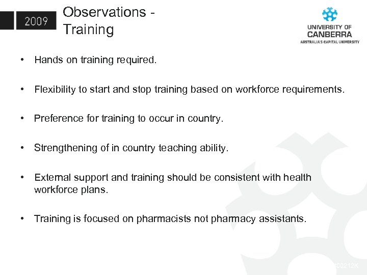 Observations - Training • Hands on training required. • Flexibility to start and stop
