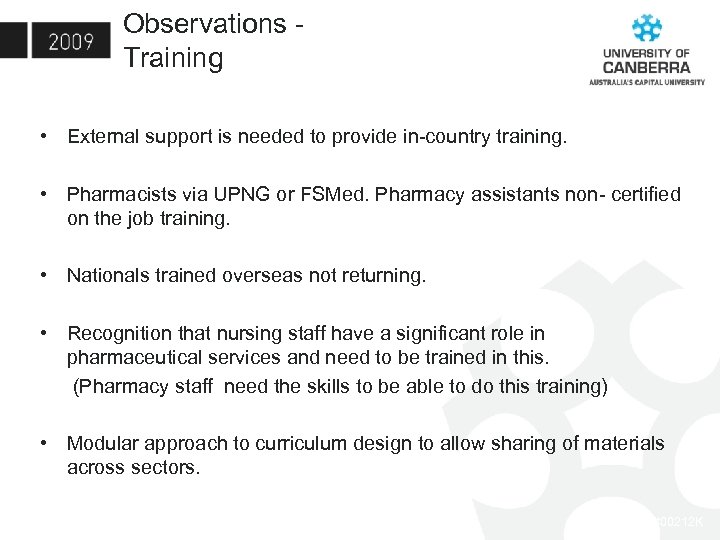 Observations - Training • External support is needed to provide in-country training. • Pharmacists