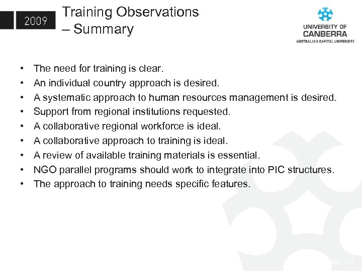 Training Observations – Summary • • • The need for training is clear. An