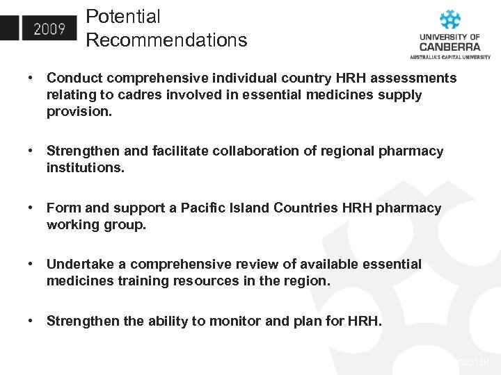Potential Recommendations • Conduct comprehensive individual country HRH assessments relating to cadres involved in