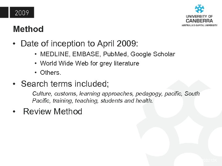 Method • Date of inception to April 2009: • MEDLINE, EMBASE, Pub. Med, Google