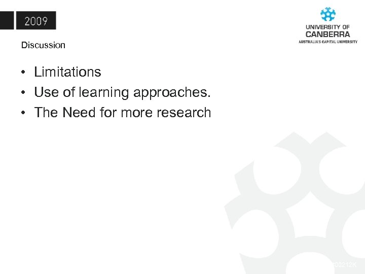 Discussion • Limitations • Use of learning approaches. • The Need for more research