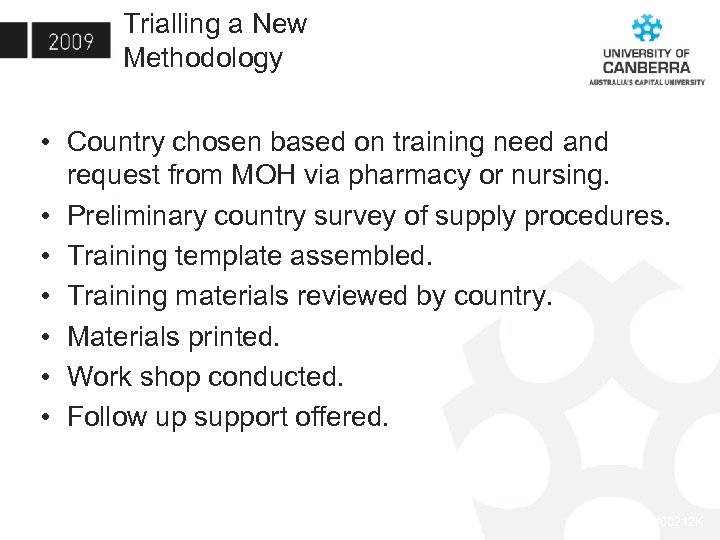 Trialling a New Methodology • Country chosen based on training need and request from