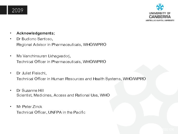  • • Acknowledgements; Dr Budiono Santoso, Regional Advisor in Pharmaceuticals, WHO/WPRO • Ms