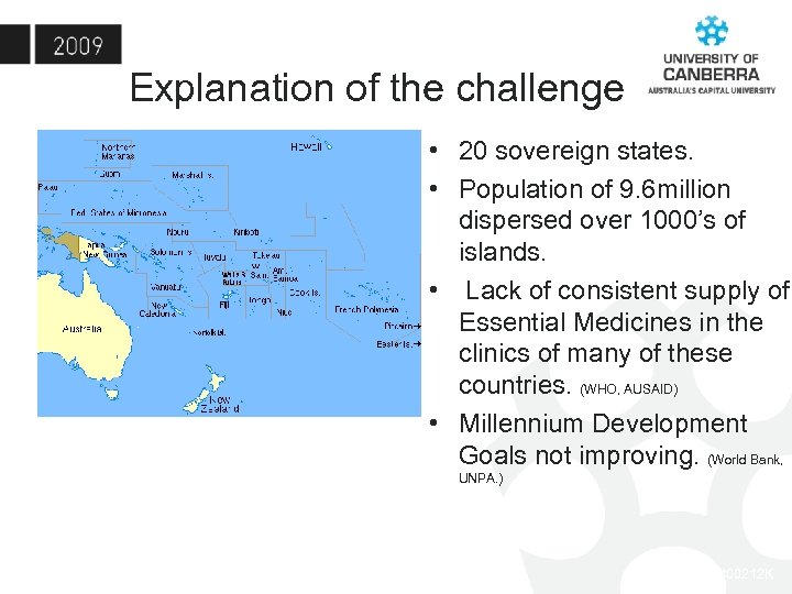 Explanation of the challenge • 20 sovereign states. • Population of 9. 6 million