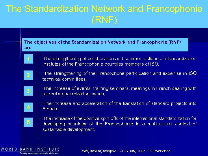 The Standardization Network and Francophonie (RNF) The objectives of the Standardization Network and Francophonie