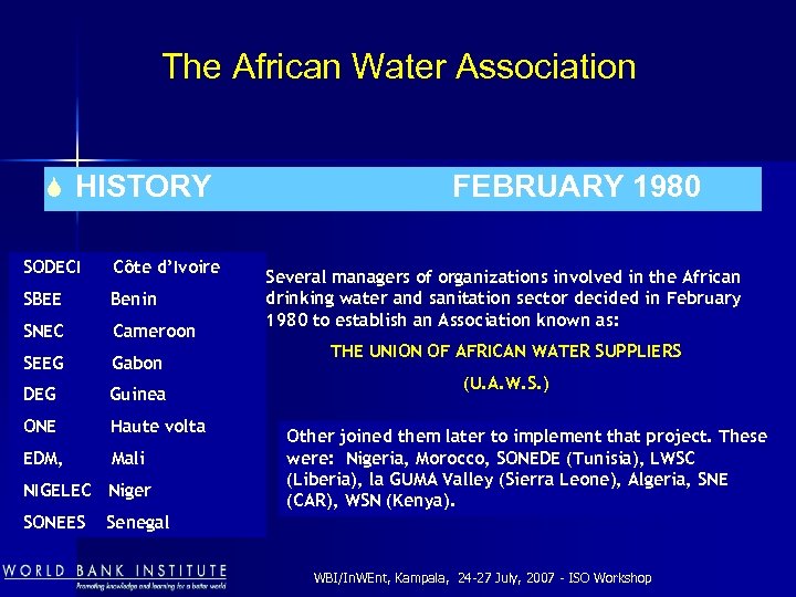 The African Water Association S HISTORY FEBRUARY 1980 SODECI Côte d’Ivoire SBEE Benin SNEC