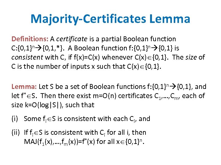 Majority-Certificates Lemma Definitions: A certificate is a partial Boolean function C: {0, 1}n {0,