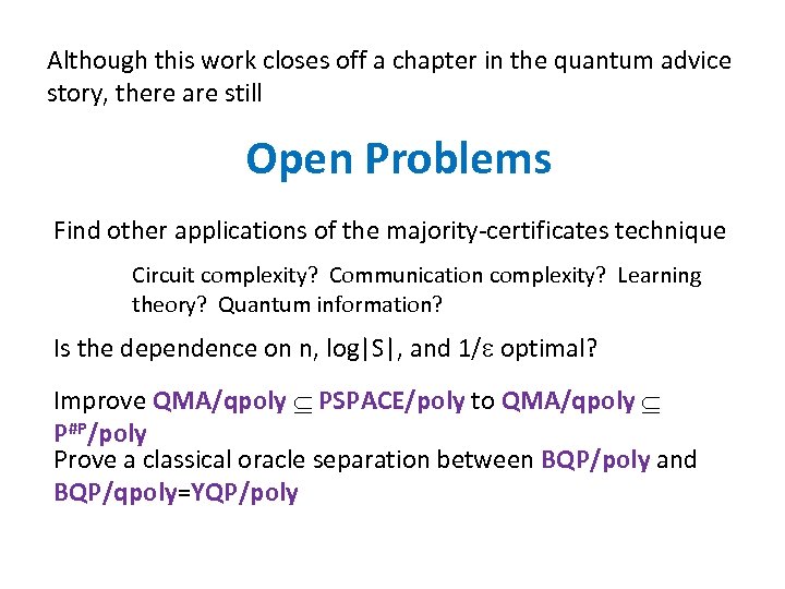 Although this work closes off a chapter in the quantum advice story, there are