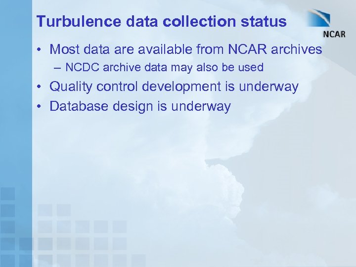 Turbulence data collection status • Most data are available from NCAR archives – NCDC