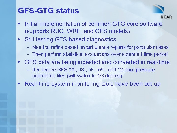 GFS-GTG status • Initial implementation of common GTG core software (supports RUC, WRF, and