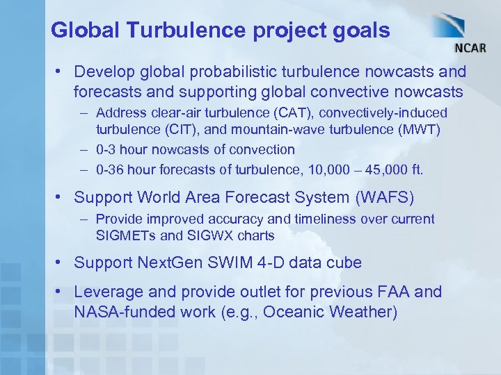 Global Turbulence project goals • Develop global probabilistic turbulence nowcasts and forecasts and supporting