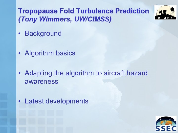 Tropopause Fold Turbulence Prediction (Tony Wimmers, UW/CIMSS) • Background • Algorithm basics • Adapting