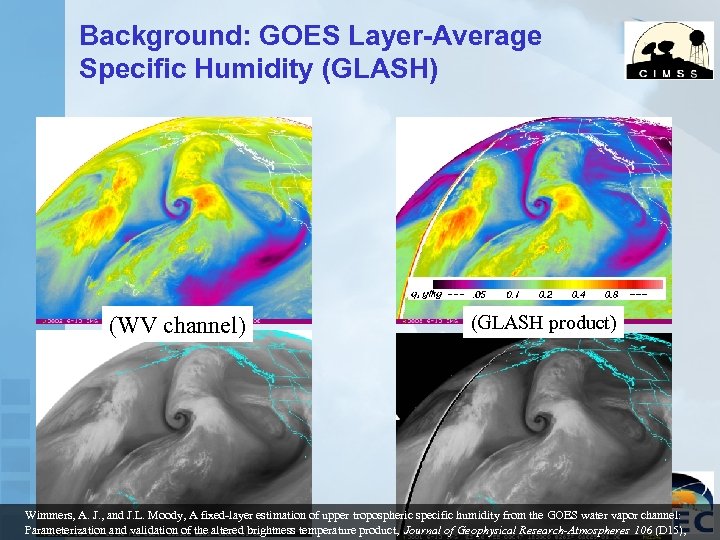 Background: GOES Layer-Average Specific Humidity (GLASH) (WV channel) (GLASH product) Wimmers, A. J. ,