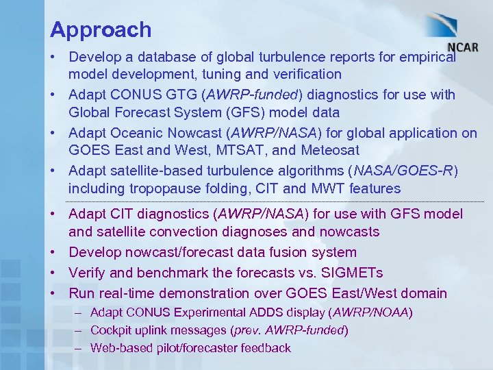 Approach • Develop a database of global turbulence reports for empirical model development, tuning