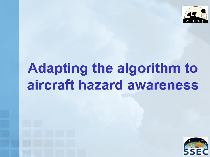 Adapting the algorithm to aircraft hazard awareness 