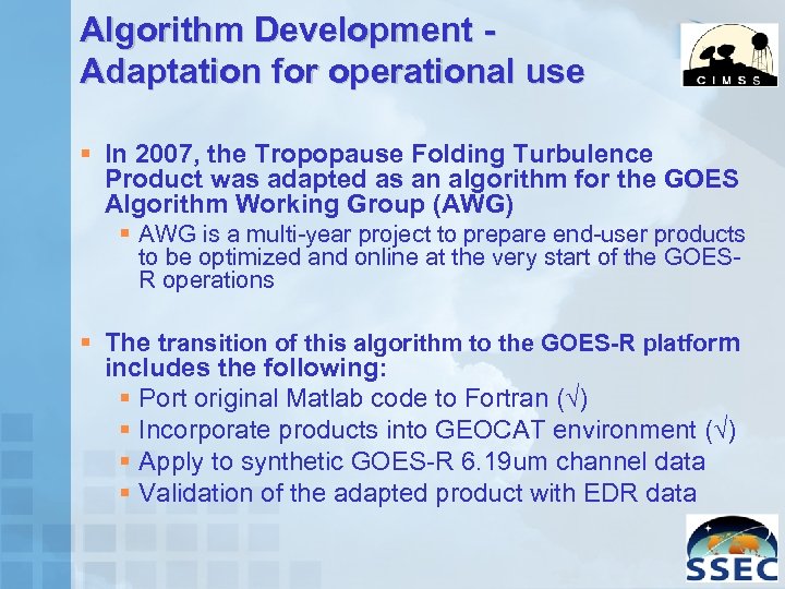 Algorithm Development Adaptation for operational use § In 2007, the Tropopause Folding Turbulence Product