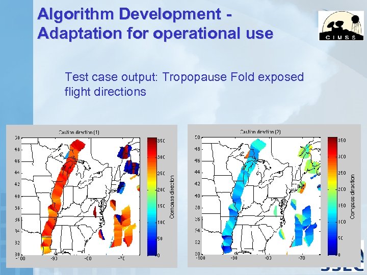 Algorithm Development Adaptation for operational use Test case output: Tropopause Fold exposed flight directions