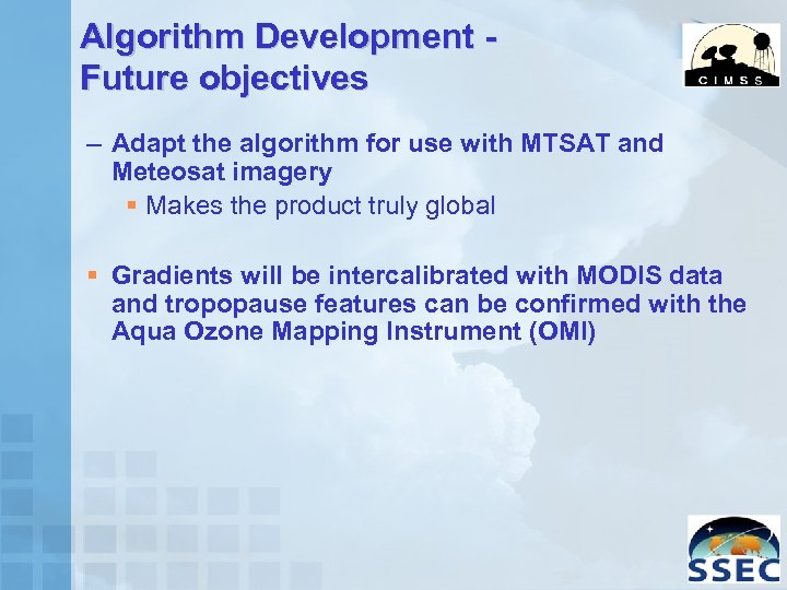 Algorithm Development Future objectives – Adapt the algorithm for use with MTSAT and Meteosat