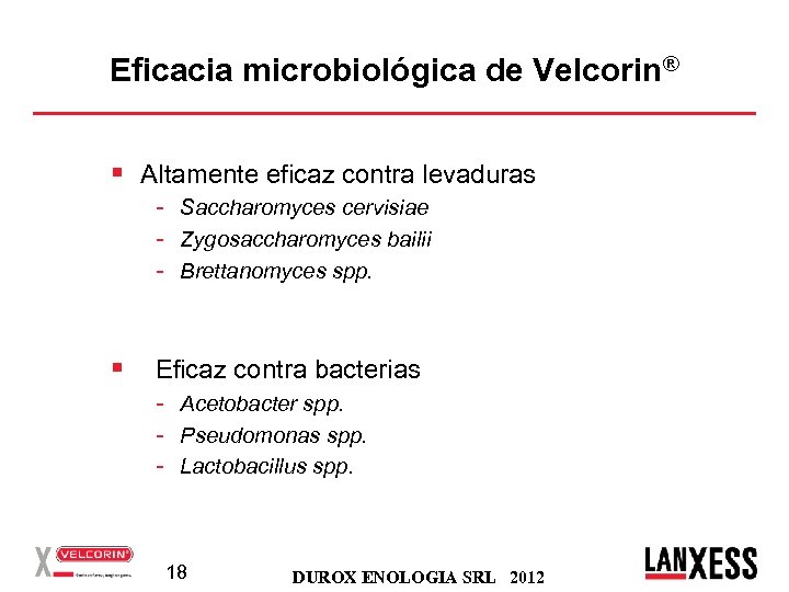 Eficacia microbiológica de Velcorin® § Altamente eficaz contra levaduras - Saccharomyces cervisiae - Zygosaccharomyces