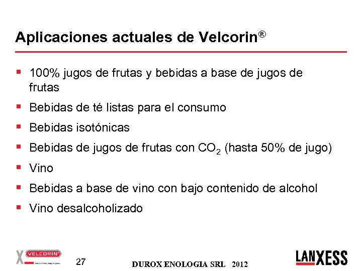Aplicaciones actuales de Velcorin® § 100% jugos de frutas y bebidas a base de