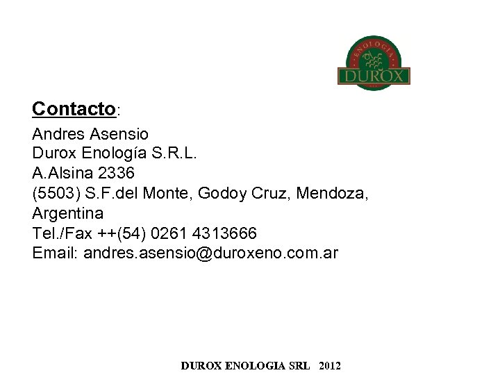 Contacto: Andres Asensio Durox Enología S. R. L. A. Alsina 2336 (5503) S. F.