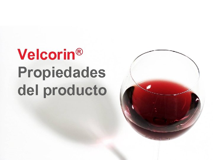 ® Velcorin Propiedades del producto 3 Matthias Arnold 2009 CONFIDENTIAL - FOR INTERNAL USE