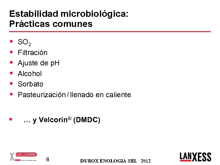 Estabilidad microbiológica: Prácticas comunes § § § § SO 2 Filtración Ajuste de p.