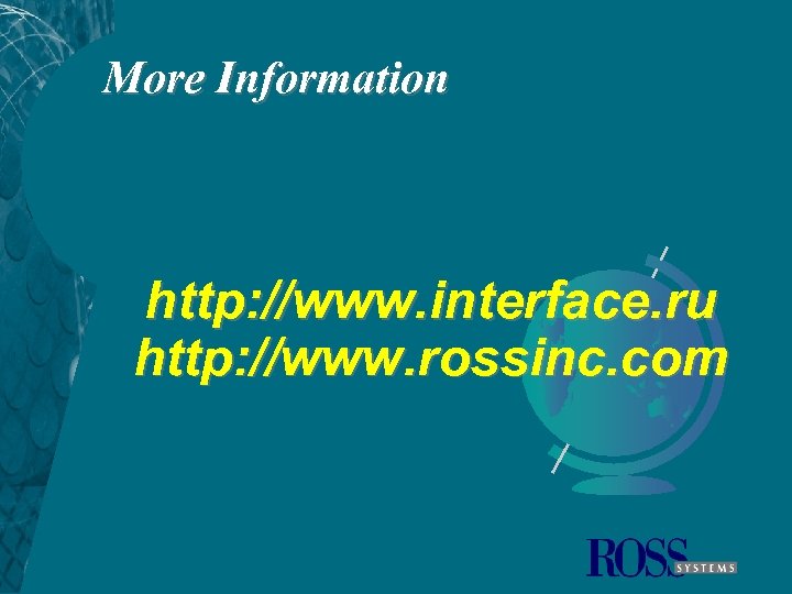 More Information http: //www. interface. ru http: //www. rossinc. com 