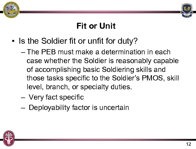 Fit or Unit • Is the Soldier fit or unfit for duty? – The