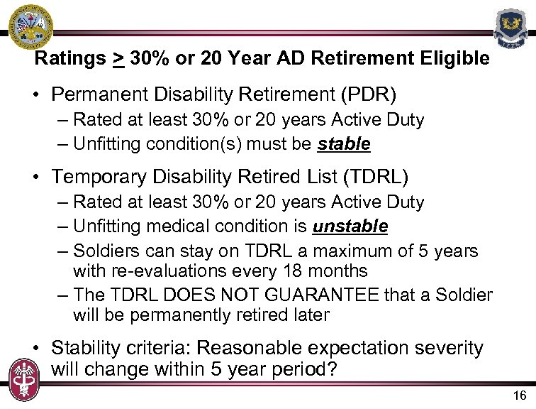 Ratings > 30% or 20 Year AD Retirement Eligible • Permanent Disability Retirement (PDR)