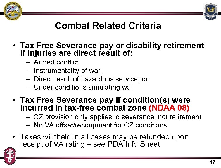 Combat Related Criteria • Tax Free Severance pay or disability retirement if injuries are