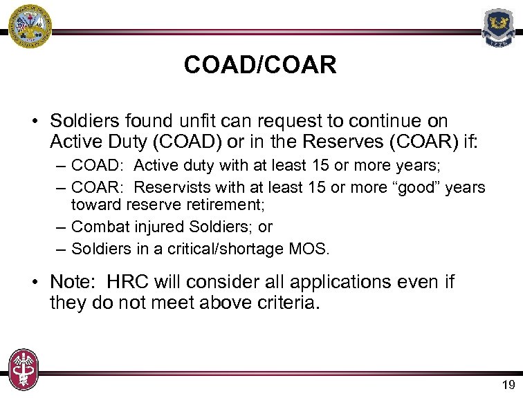 COAD/COAR • Soldiers found unfit can request to continue on Active Duty (COAD) or