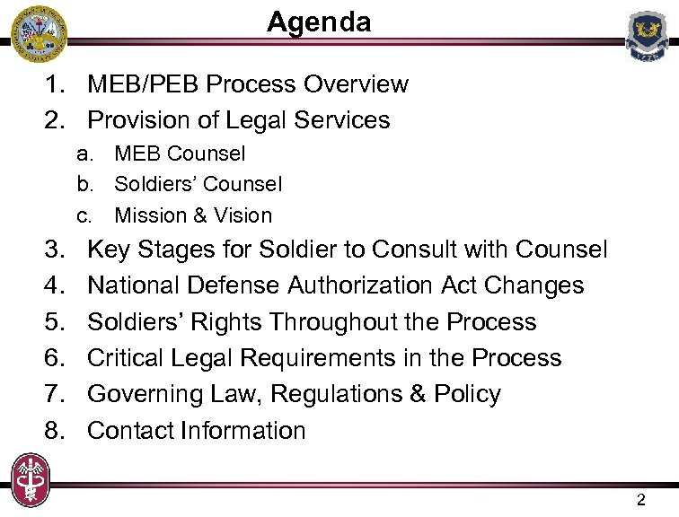 Agenda 1. MEB/PEB Process Overview 2. Provision of Legal Services a. MEB Counsel b.