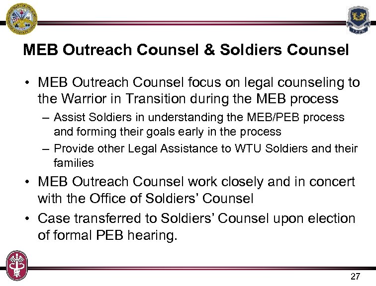 MEB Outreach Counsel & Soldiers Counsel • MEB Outreach Counsel focus on legal counseling