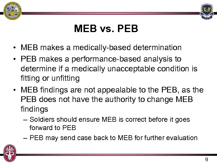MEB vs. PEB • MEB makes a medically-based determination • PEB makes a performance-based