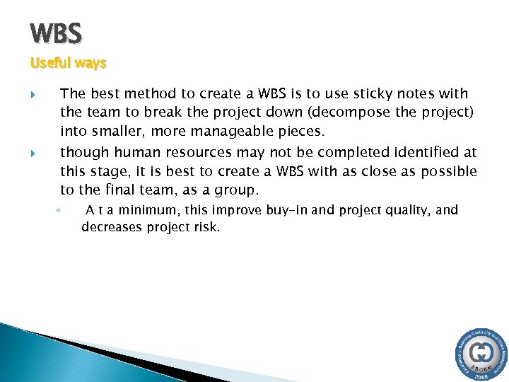 WBS Useful ways The best method to create a WBS is to use sticky